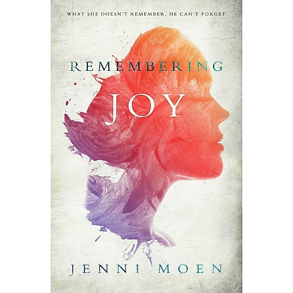 Remembering Joy (The Joy Series, #1) / The Joy Series, Jenni Moen