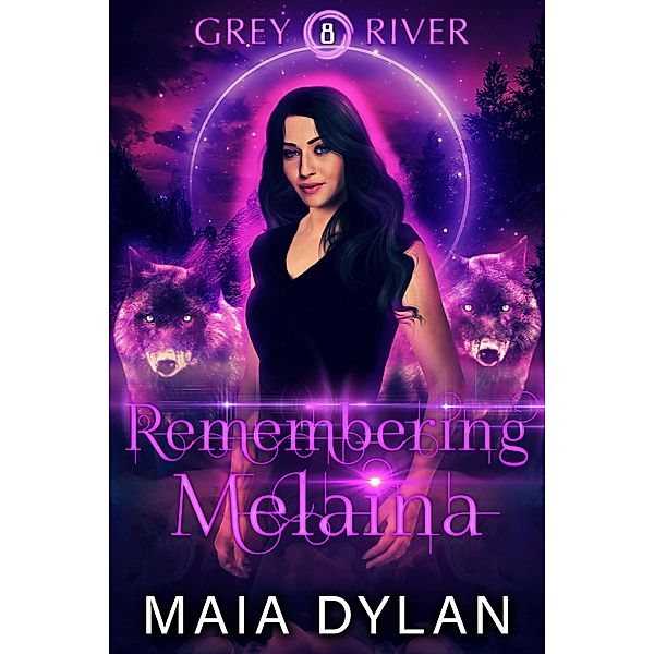 Remembering Melaina (Grey River, #8) / Grey River, Maia Dylan