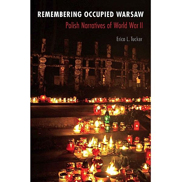 Remembering Occupied Warsaw, Erica L. Tucker