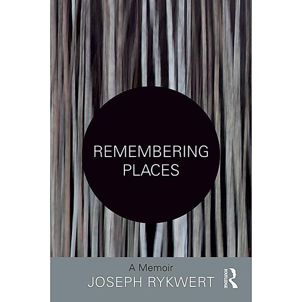 Remembering Places: A Memoir, Joseph Rykwert