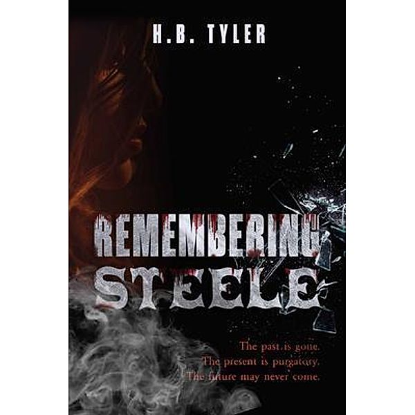 Remembering Steele / Steele Series Bd.3, H. B. Tyler