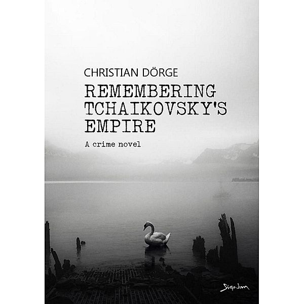REMEMBERING TCHAIKOVSKY'S EMPIRE, Christian Dörge