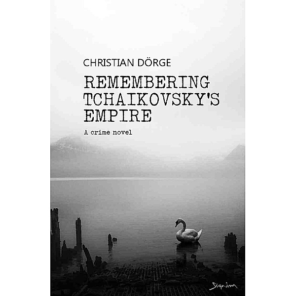 Remembering Tchaikovsky's Empire, Christian Dörge