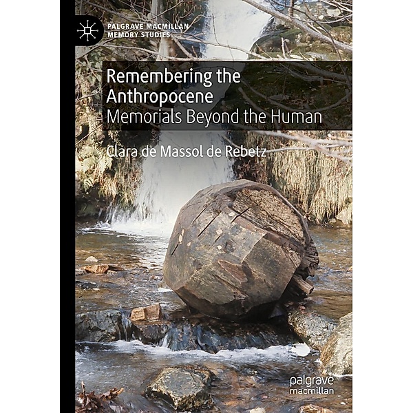 Remembering the Anthropocene / Palgrave Macmillan Memory Studies, Clara de Massol de Rebetz