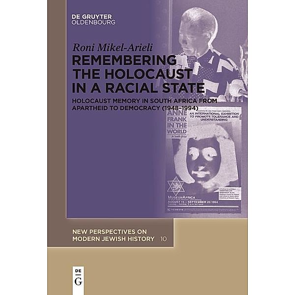 Remembering the Holocaust in a Racial State / New Perspectives on Modern Jewish History Bd.10, Roni Mikel-Arieli