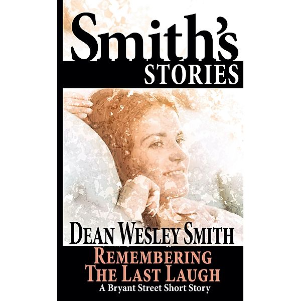 Remembering the Last Laugh: A Bryant Street Story / Bryant Street, Dean Wesley Smith
