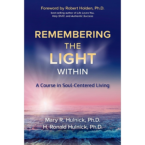 Remembering the Light Within, Mary R. Hulnick, H. Ronald Hulnick