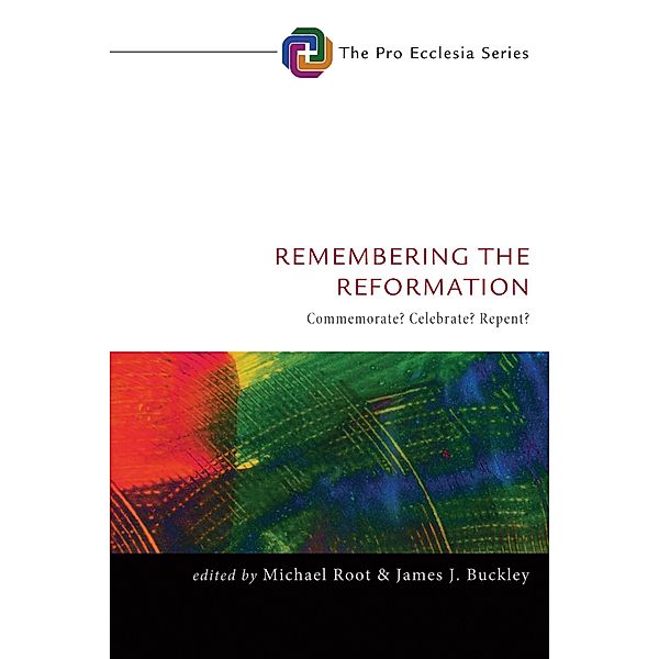 Remembering the Reformation / Pro Ecclesia Series Bd.7