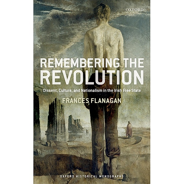 Remembering the Revolution / Oxford Historical Monographs, Frances Flanagan