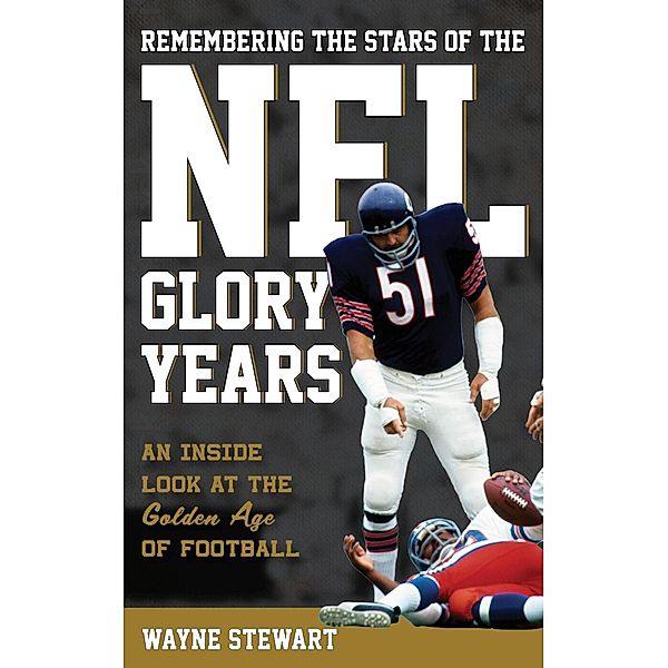 Remembering the Stars of the NFL Glory Years, Wayne Stewart