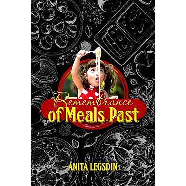 Remembrance of Meals Past / ReadersMagnet LLC, Anita Legsdin