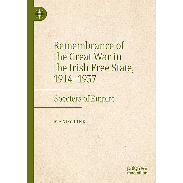 Remembrance of the Great War in the Irish Free State, 1914-1937, Mandy Link