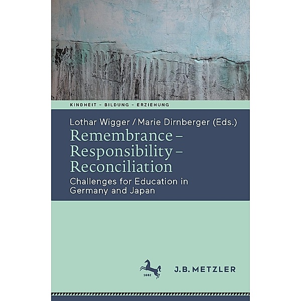 Remembrance - Responsibility - Reconciliation / Kindheit - Bildung - Erziehung. Philosophische Perspektiven