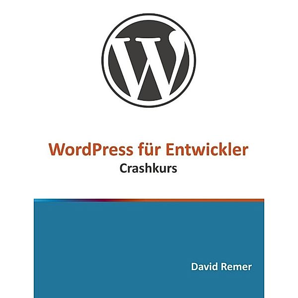 Remer, D: WordPress für Entwickler, David Remer