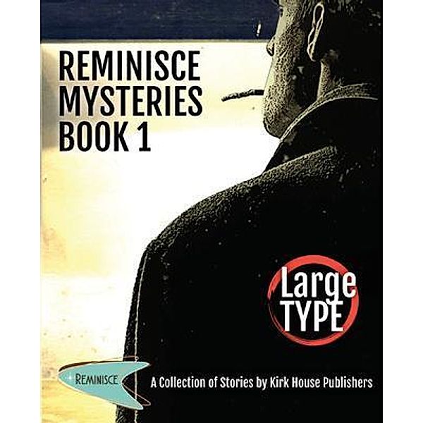 Reminisce Mysteries - Book 1, Kirk House Publishers