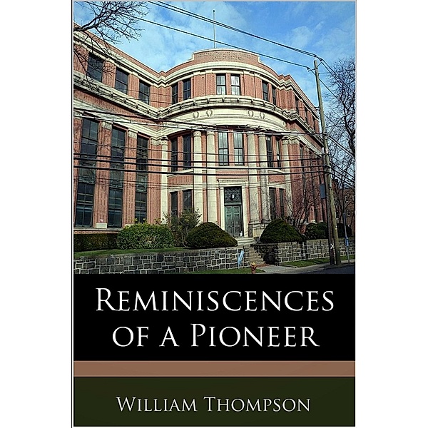 Reminiscences of a Pioneer / Andrews UK, William Thompson