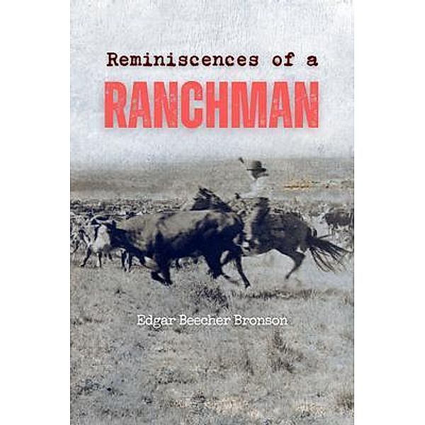 Reminiscences of a Ranchman, Edgar Beecher Bronson