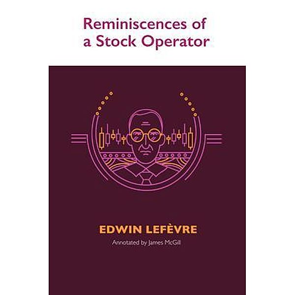 Reminiscences of a Stock Operator / Auroch Press, Edwin Lefevre