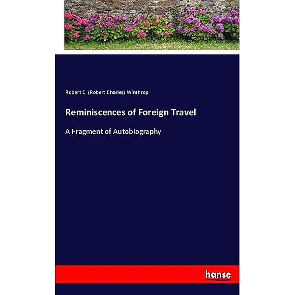 Reminiscences of Foreign Travel, Robert Charles Winthrop