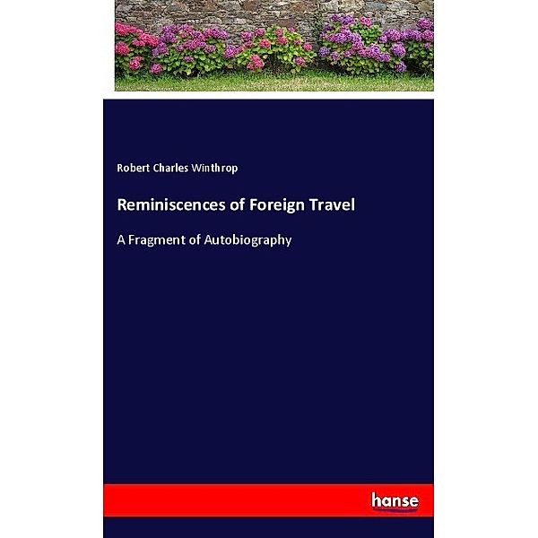 Reminiscences of Foreign Travel, Robert Charles Winthrop