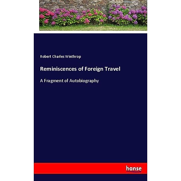 Reminiscences of Foreign Travel, Robert Charles Winthrop