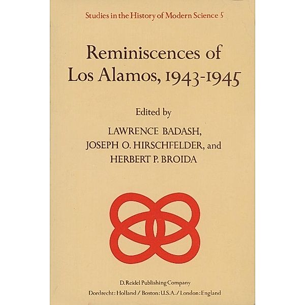 Reminiscences of Los Alamos 1943-1945 / Studies in the History of Modern Science Bd.5