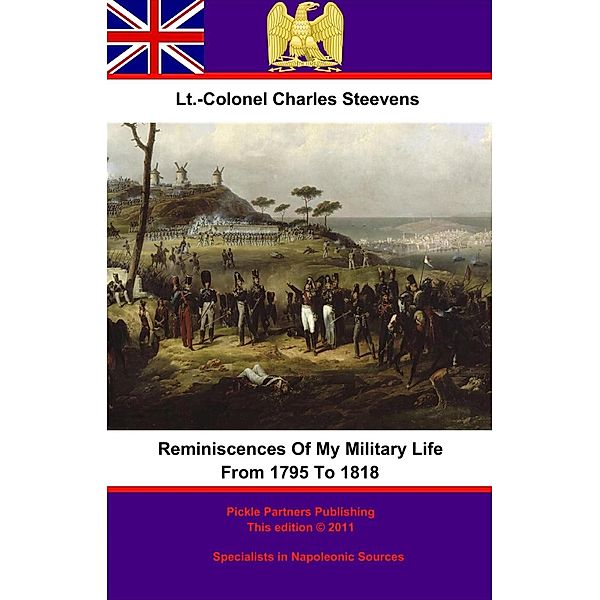 Reminiscences Of My Military Life From 1795 To 1818, Lt. -Colonel Charles Steevens