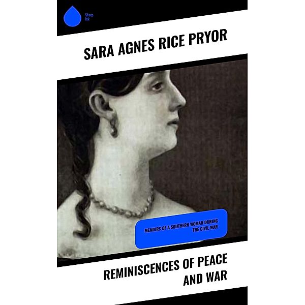 Reminiscences of Peace and War, Sara Agnes Rice Pryor