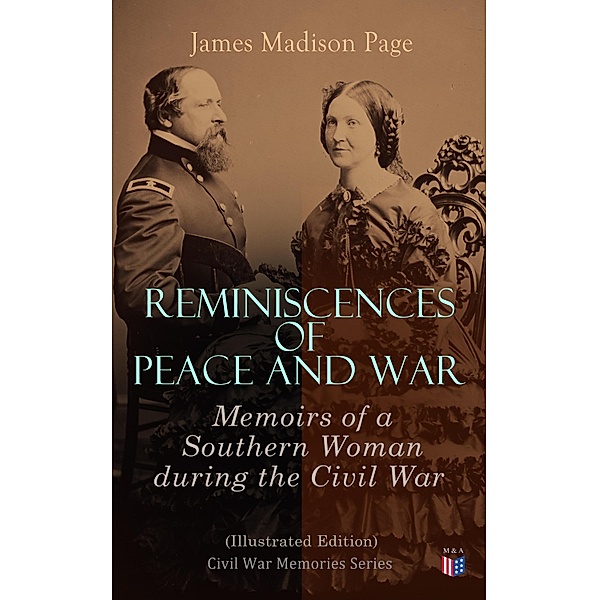 Reminiscences of Peace and War: Memoirs of a Southern Woman during the Civil War (Illustrated Edition), Sara Agnes Rice Pryor