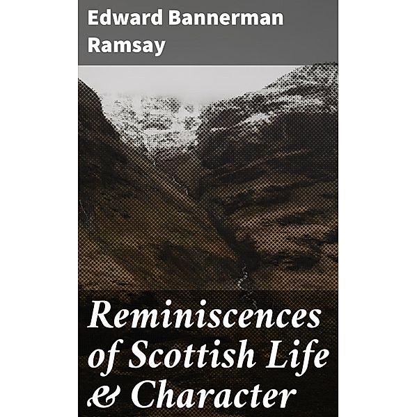 Reminiscences of Scottish Life & Character, Edward Bannerman Ramsay