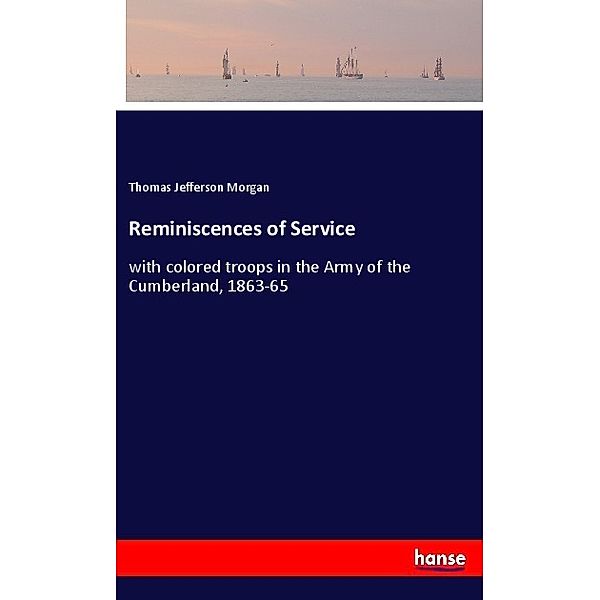 Reminiscences of Service, Thomas Jefferson Morgan