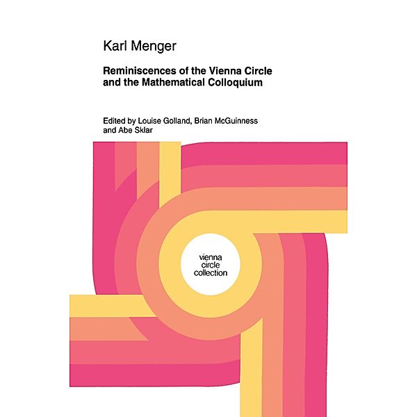 Reminiscences of the Vienna Circle and the Mathematical Colloquium, Karl Menger