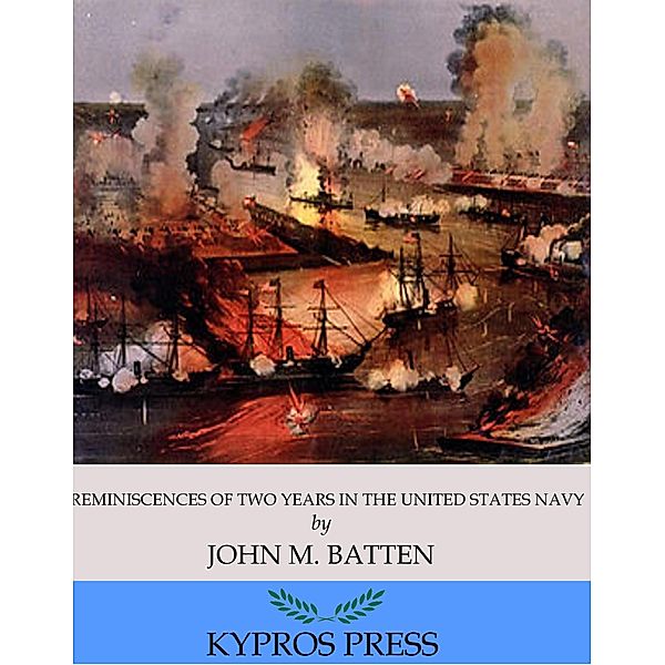 Reminiscences of Two Years in the United States Navy, John M. Batten