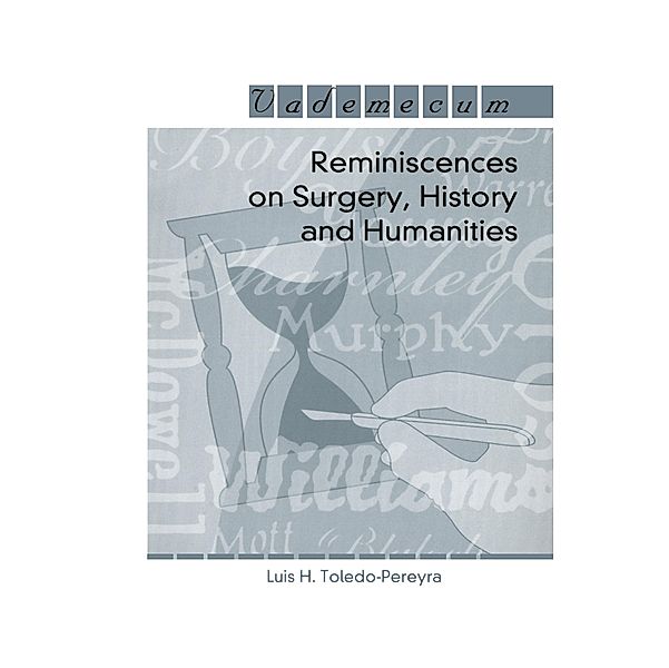 Reminiscences on Surgery, History and Humanities, Luis Horacio Toledo-Pereyra