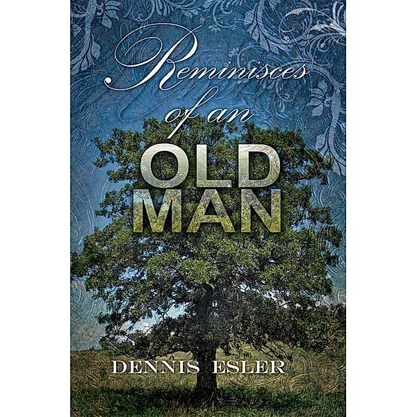 Reminisces of an Old Man, Dennis Esler