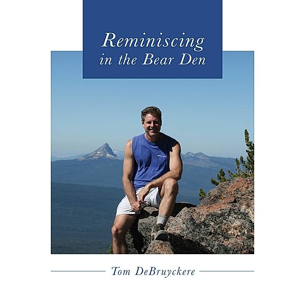 Reminiscing in the Bear Den, Tom Debruyckere