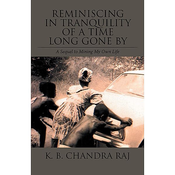 Reminiscing in Tranquility of a Time Long Gone By, K. B. Chandra Raj
