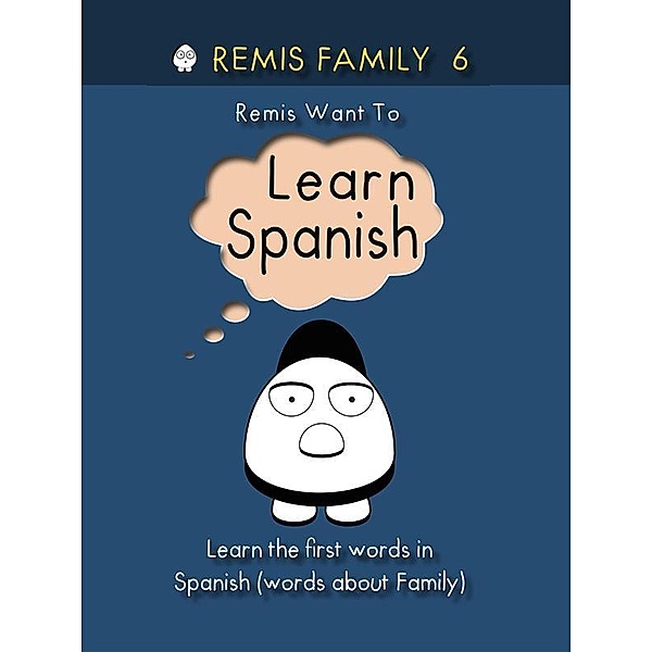 Remis Family 6 - Remis Want to Learn Spanish / Remis Family Series 2020 Bd.6, Remis Family