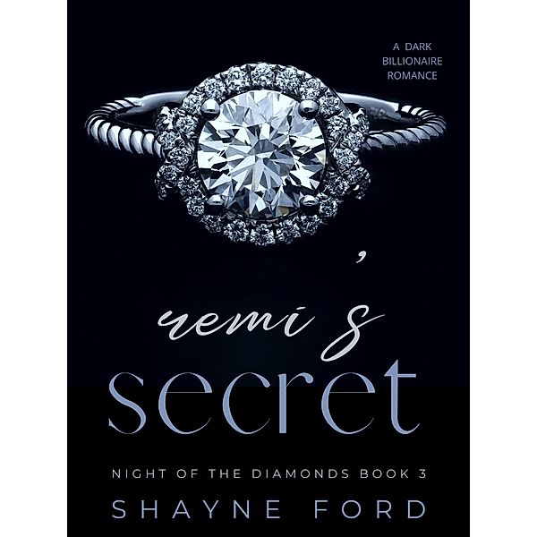 Remi's Secret (Night of the Diamonds, #3) / Night of the Diamonds, Shayne Ford