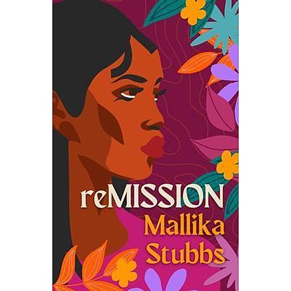 reMISSION, Mallika S Stubbs