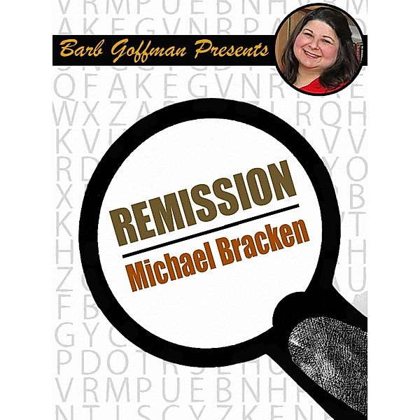 Remission / Barb Goffman Presents, Michael Bracken