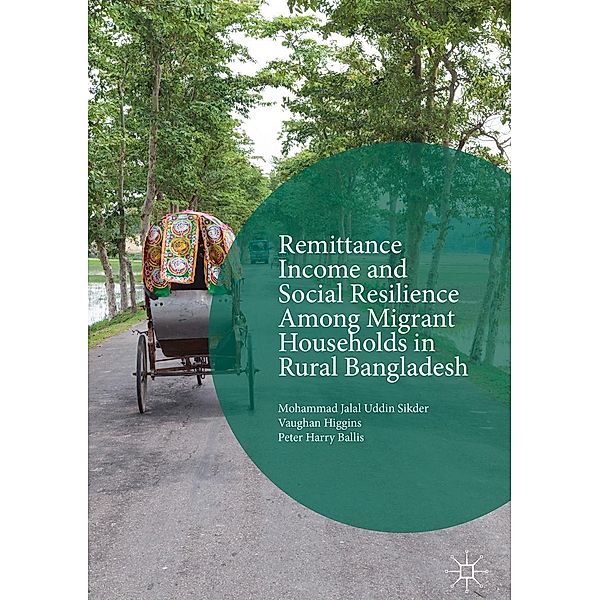 Remittance Income and Social Resilience among Migrant Households in Rural Bangladesh, Mohammad Jalal Uddin Sikder, Vaughan Higgins, Peter Harry Ballis