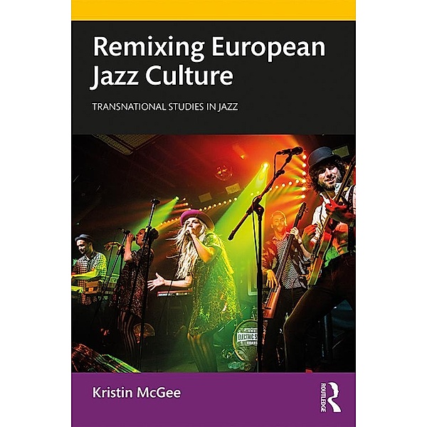 Remixing European Jazz Culture, Kristin McGee