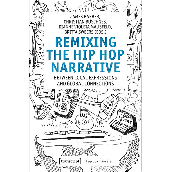 Remixing the Hip Hop Narrative / Studien zur Popularmusik
