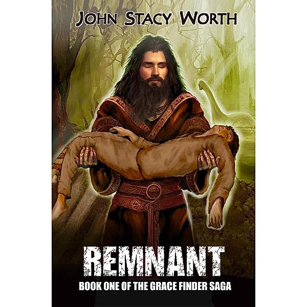 Remnant (The Gracefinder Series, #1) / The Gracefinder Series, John Stacy Worth