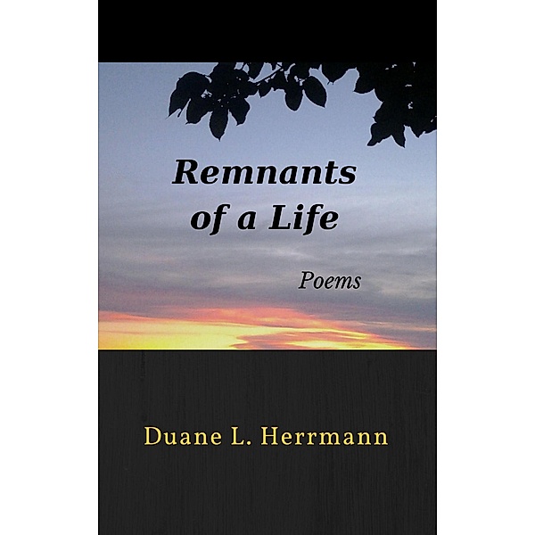 Remnants of a Life: Poems, Duane L. Herrmann