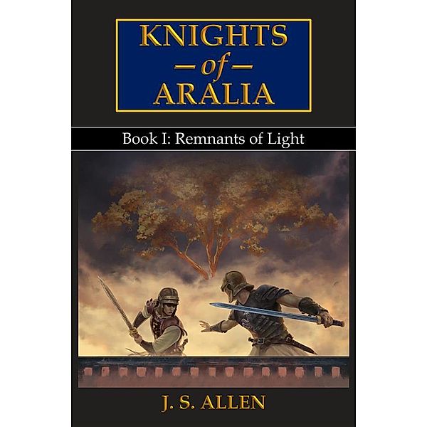 Remnants of Light / Knights of Aralia Bd.1, J. S. Allen