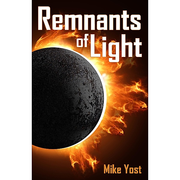 Remnants of Light / Mike Yost, Mike Yost
