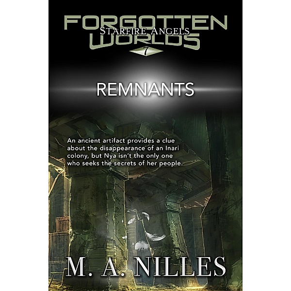 Remnants (Starfire Angels: Forgotten Worlds, #7) / Starfire Angels: Forgotten Worlds, M. A. Nilles, Melanie Nilles