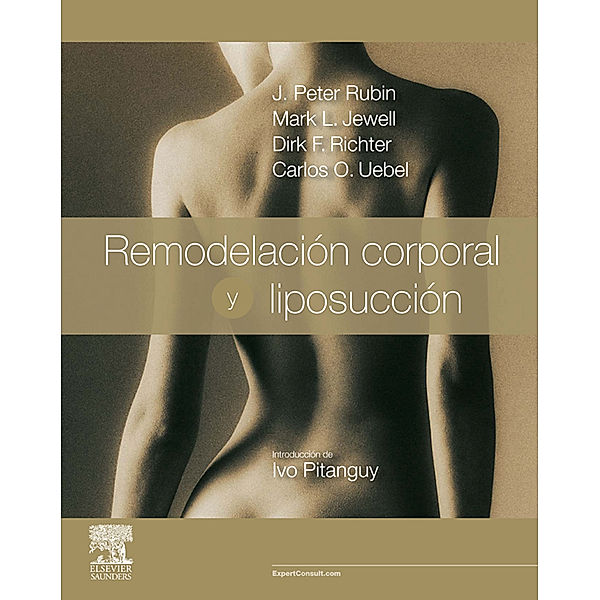 Remodelación corporal y liposucción + ExpertConsult, Dirk Richter, Carlos Oscar Uebel, J. Peter Rubin, Mark L. Jewell